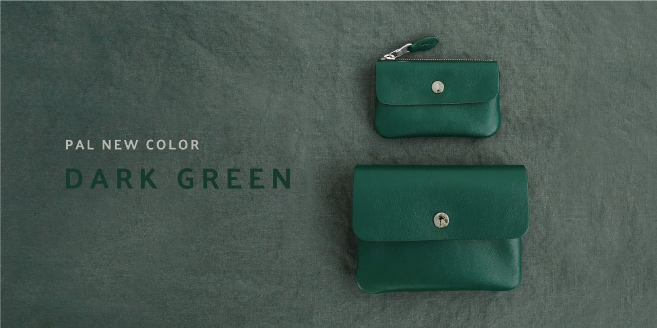 PAL NEW COLOR ” DARK GREEN “