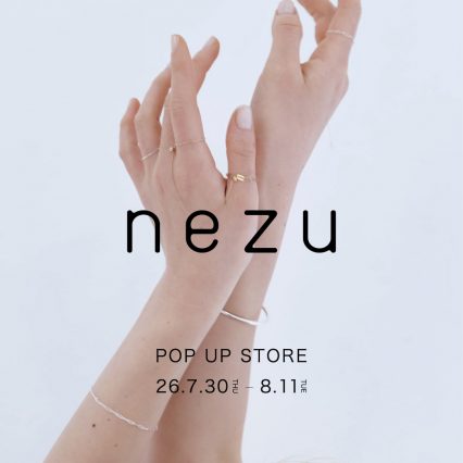 『nezu POP UP STORE』を開催いたします。